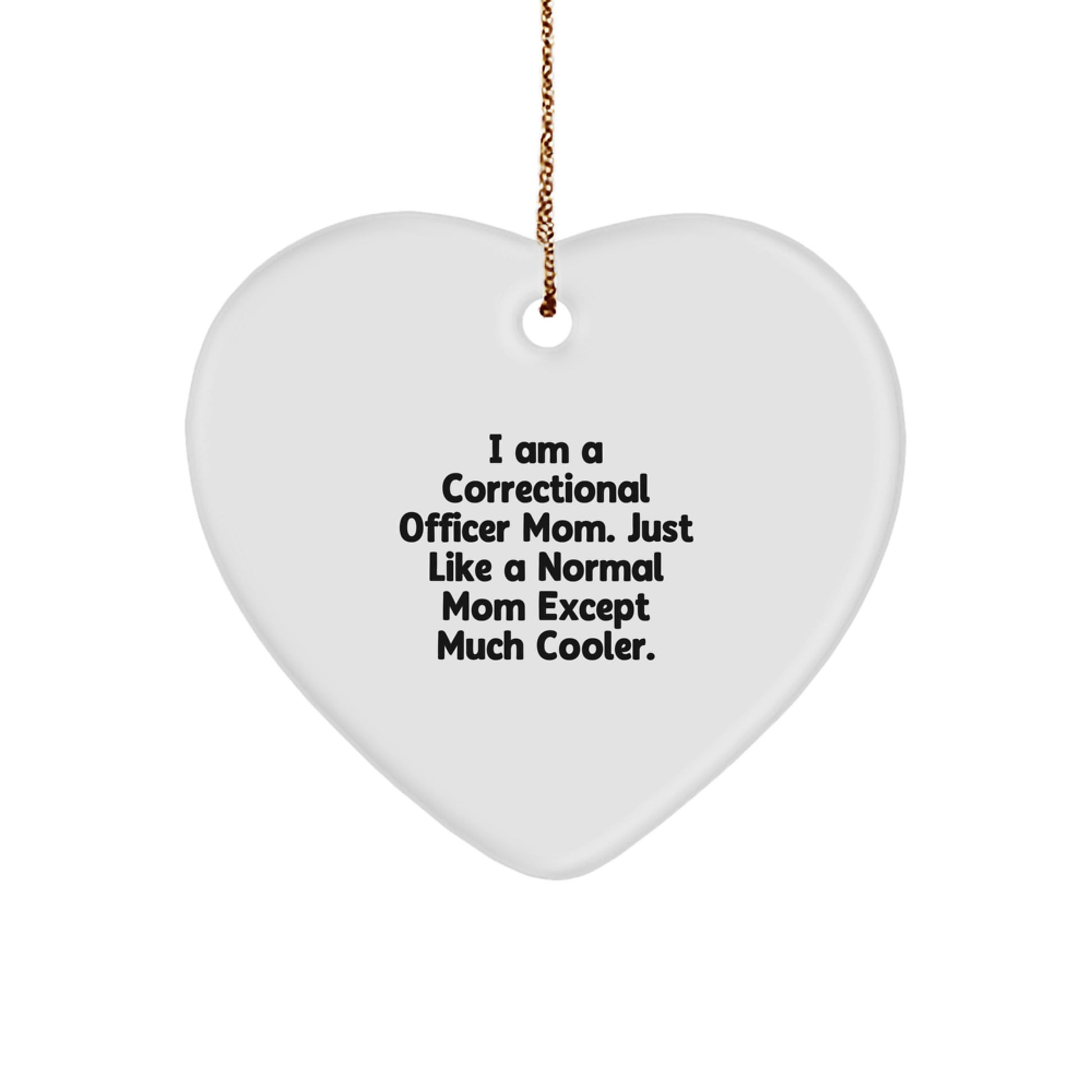 Correctional Officer Gifts, Heart Ornament Gifts from Mom, Unique Christmas Unique Gifts for Correctional Officer Mom - Funny Heart Ornament - Image 1