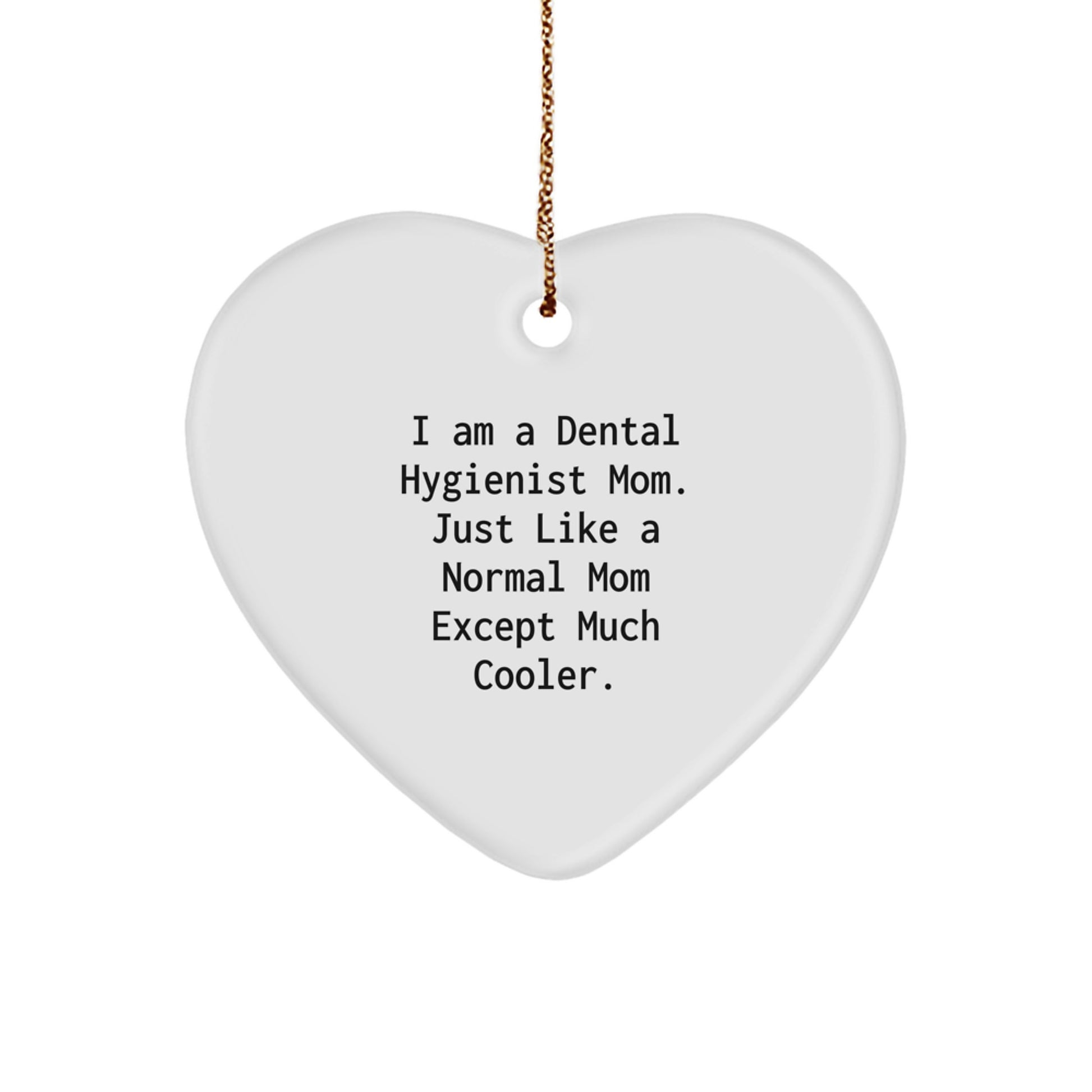 Dental Hygienist Gifts Funny Quote Heart Ornament - Gifts from Mom for Dental Hygienist Women Christmas Unique Gifts - Image 1