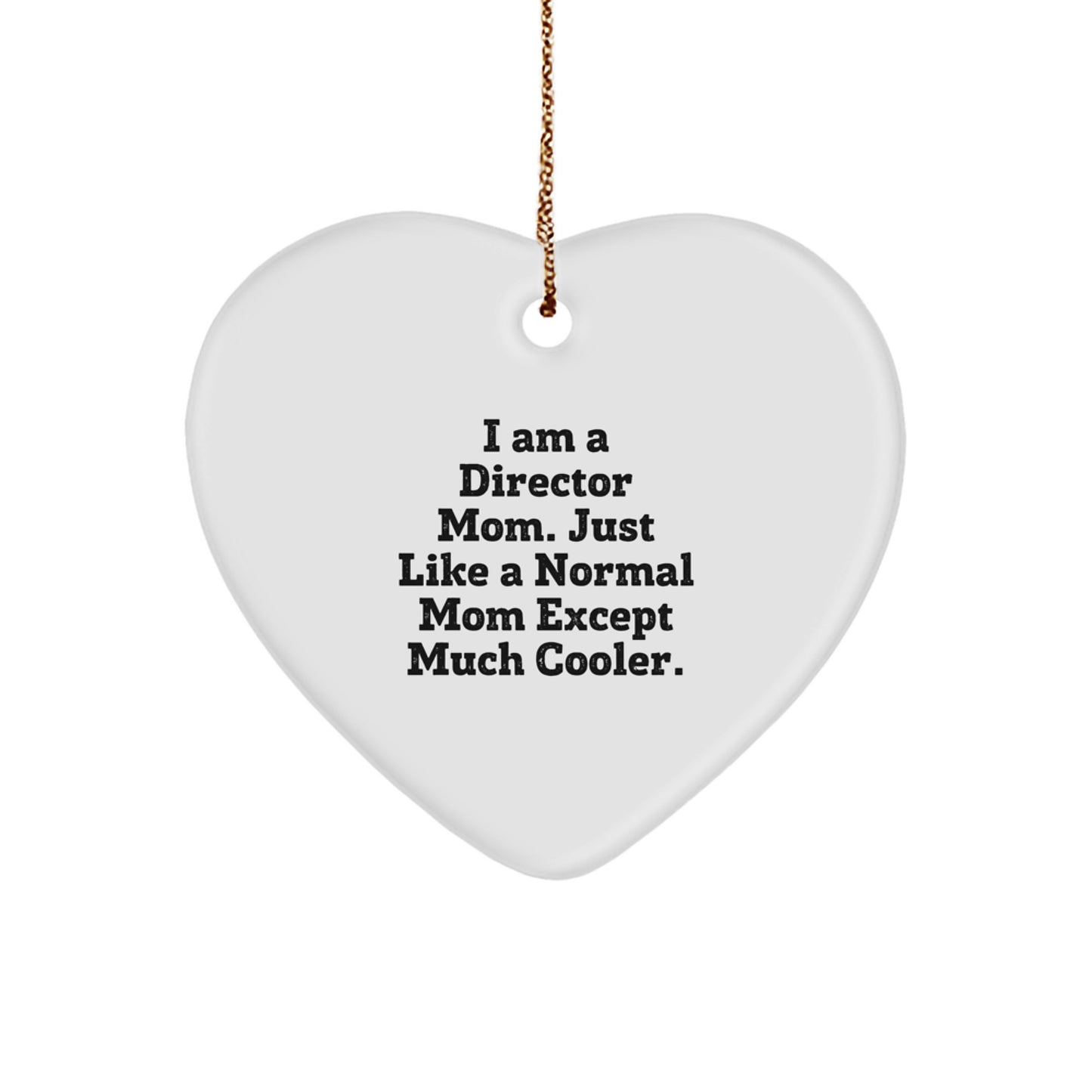 Gifts from Family for Director Mom, Heart Ornament I Am A Director Mom Just Like A Normal Mom Except Much Cooler, Christmas Unique Gifts - Image 1