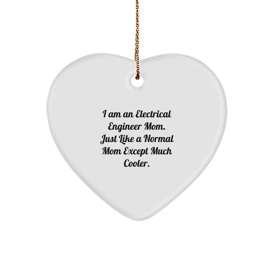 Heartfelt Gift for Electrical Engineer Mom, Funny Quote, Christmas Unique Gifts from Mom to Daughter or Wife, Perfect for Electrical Engineer Women, Funny Heart Ornament - Image 1