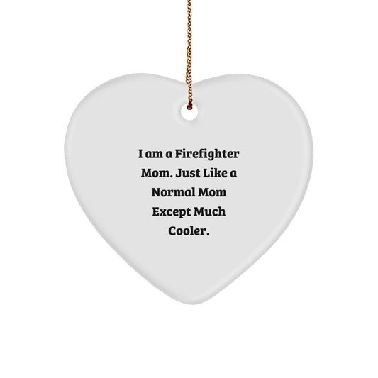 Firefighter Mom Gifts from Friends for Christmas Unique Heart Ornament - Funny Quote Mom's the Firefighter - Image 1