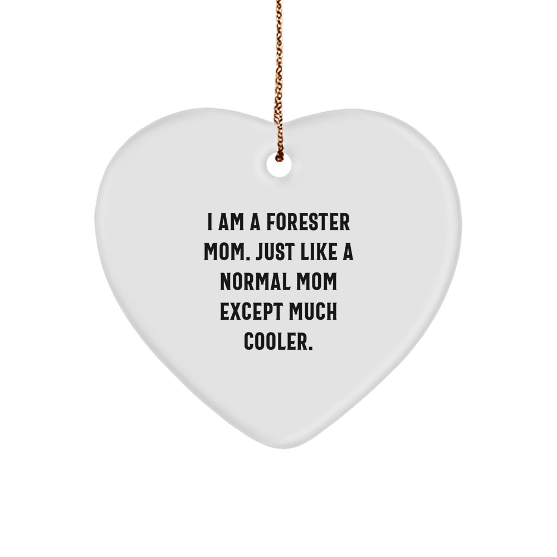 Forester Funny Heart Ornament Gifts from Friends, Family, or Loved Ones for the Special Mom in Christmas Unique Gifts, 'I Am A Forester Mom' - Image 1