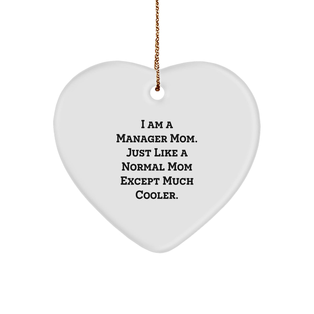 Funny Manager Mom Gifts, Heart Ornament for Women, Christmas Unique Decorations, 'I Am A Manager Mom...' - Image 1