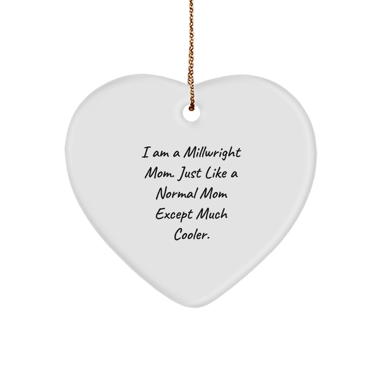 Cool Millwright Gifts for Women - Funny Mom Quote Heart Ornament Christmas Decorations from Mom, Perfect for Millwright Friends and Family - Image 1