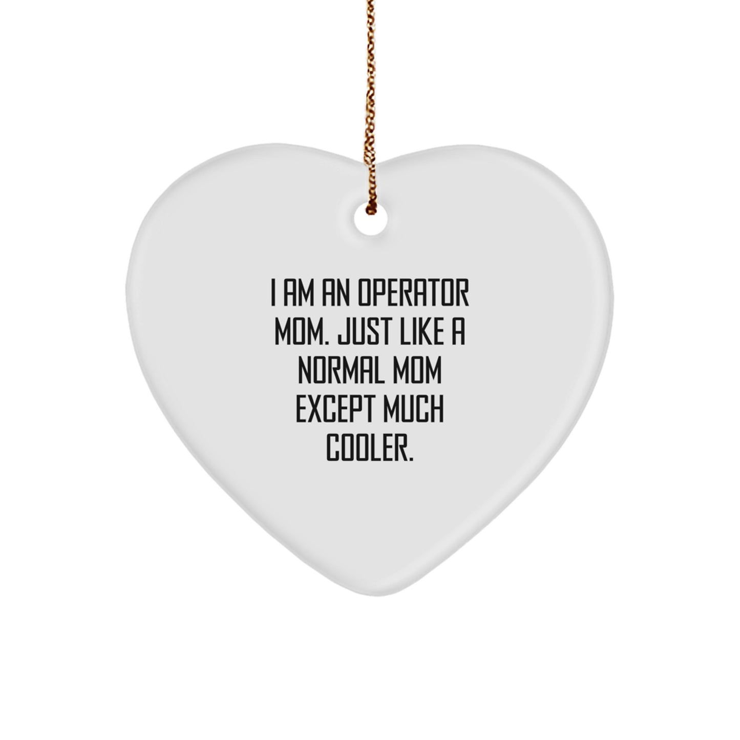 Operator Mom Gifts for Men Women Friends - Heart Ornament I Am An 'Operator' Mom - Image 1