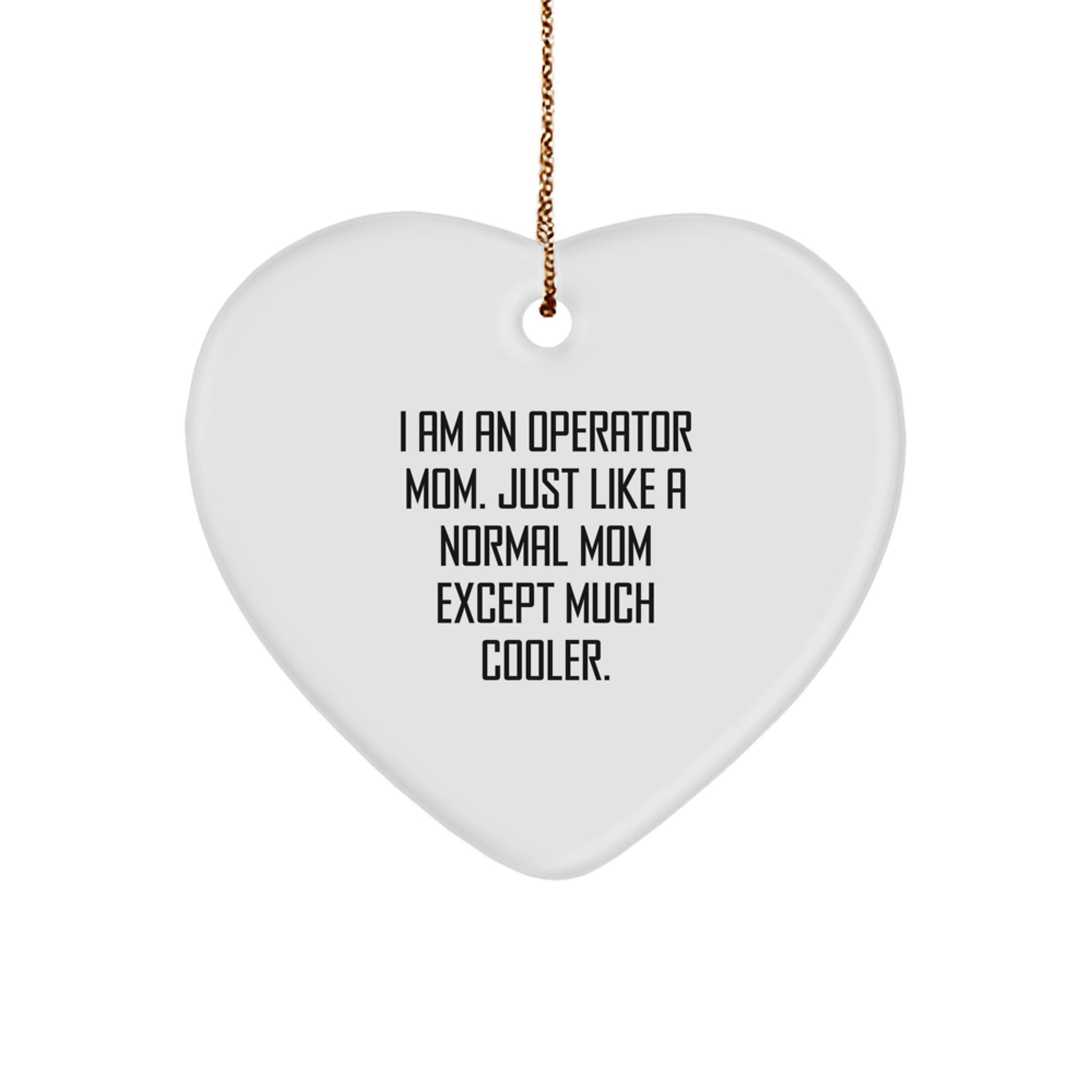 Operator Mom Gifts for Men Women Friends - Heart Ornament I Am An 'Operator' Mom - Image 1
