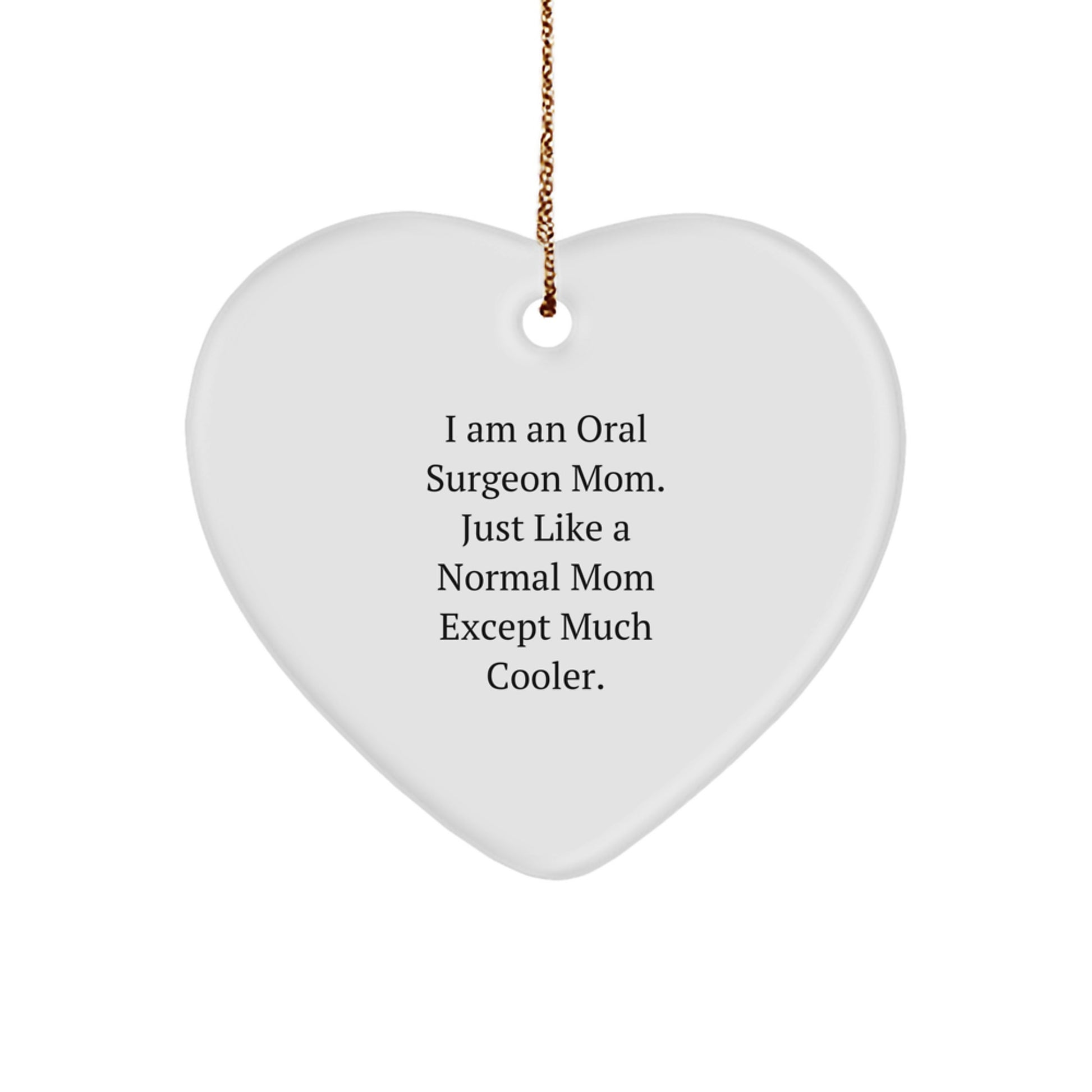 Oral Surgeon Mom Gifts from Husband, Daughter, Friends, Coworkers - Funny Heart Ornament Christmas Unique Gifts for Oral Surgeon Women, Men, Family - Image 1