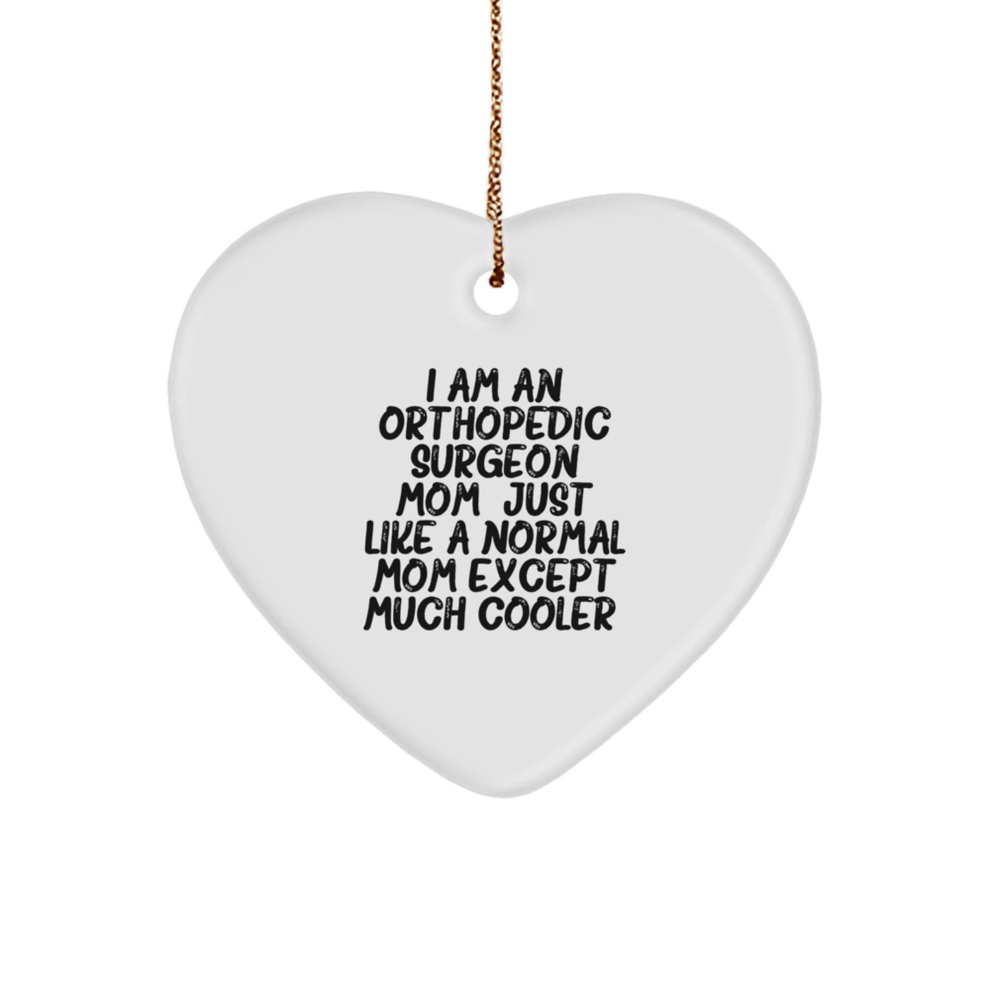 Orthopedic Surgeon Gifts Funny Mom Heart Ornament for Christmas Unique Gifts from Mom to Orthopedic Surgeon Daughter - Image 1