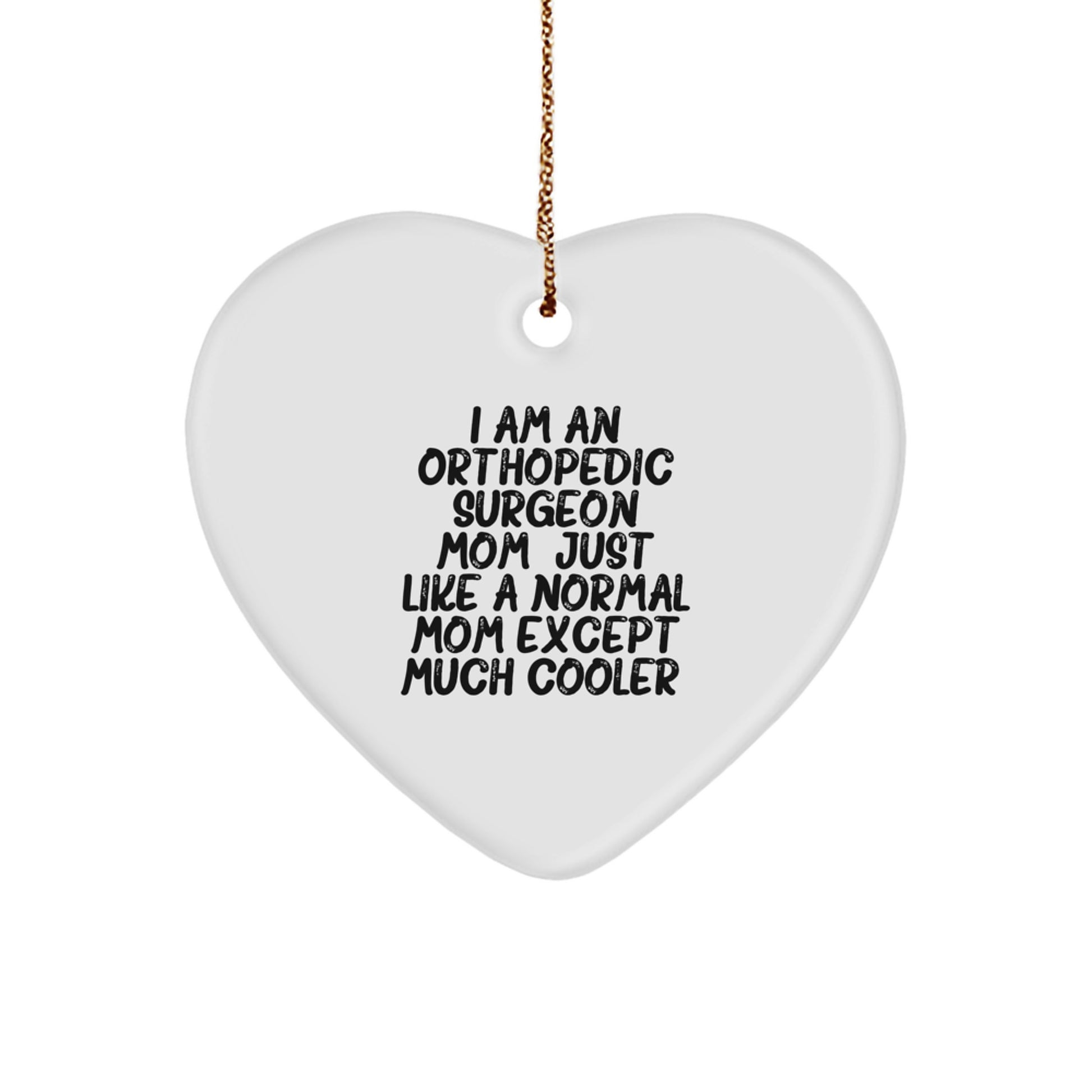 Orthopedic Surgeon Gifts Funny Mom Heart Ornament for Christmas Unique Gifts from Mom to Orthopedic Surgeon Daughter - Image 1