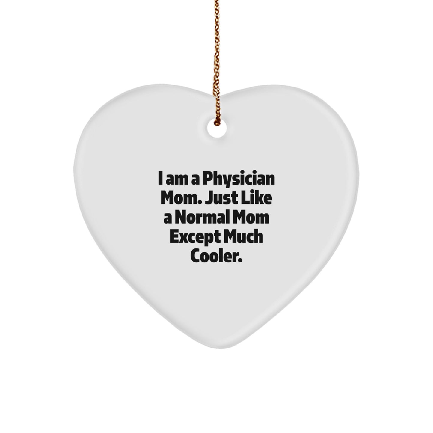 Funny Heart Ornament Gifts from Physician Friends for Christmas - I'm a Physician Mom Except Much Cooler - Image 1