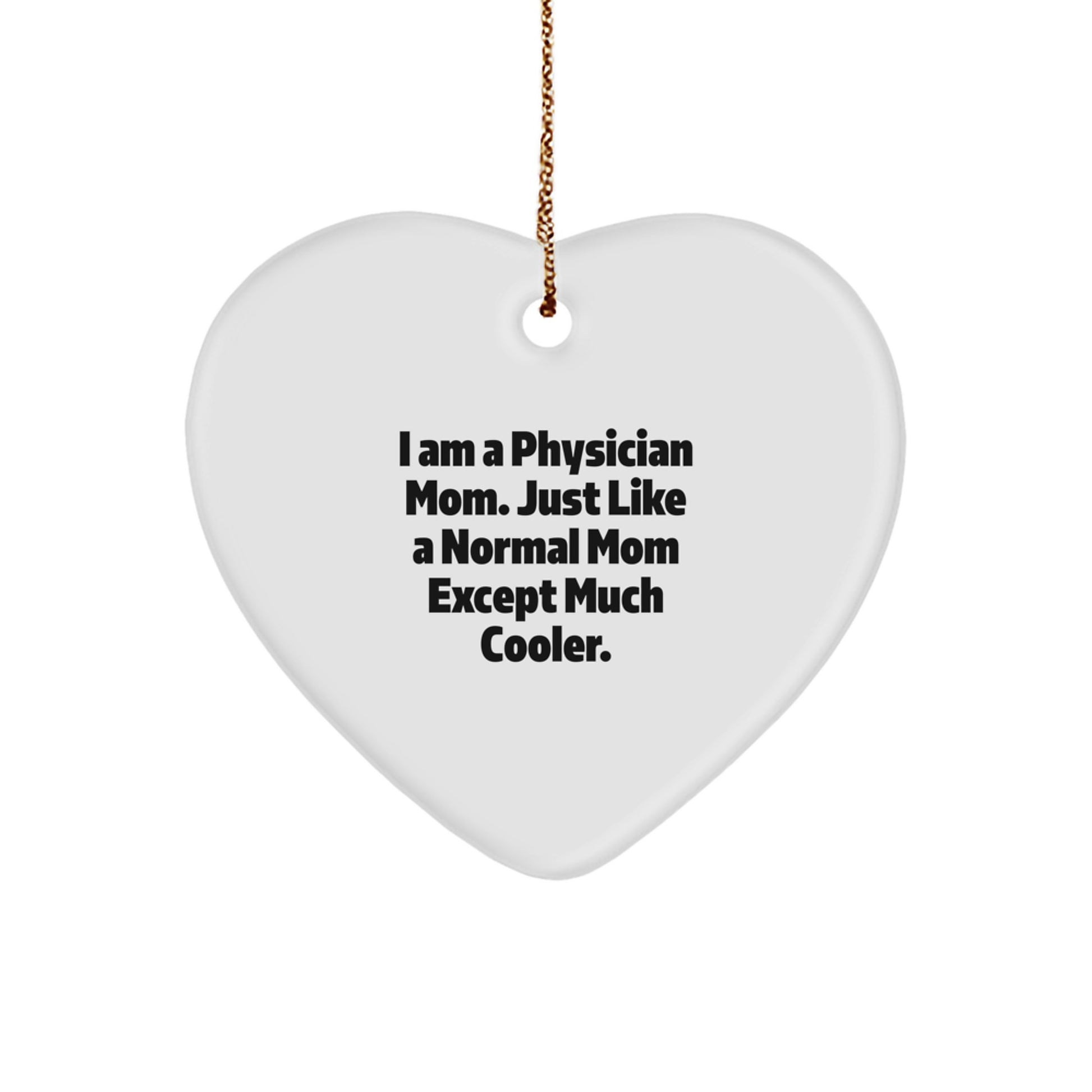 Funny Heart Ornament Gifts from Physician Friends for Christmas - I'm a Physician Mom Except Much Cooler - Image 1