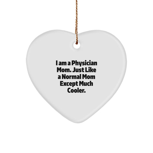 Funny Heart Ornament Gifts from Physician Friends for Christmas - I'm a Physician Mom Except Much Cooler - Image 1