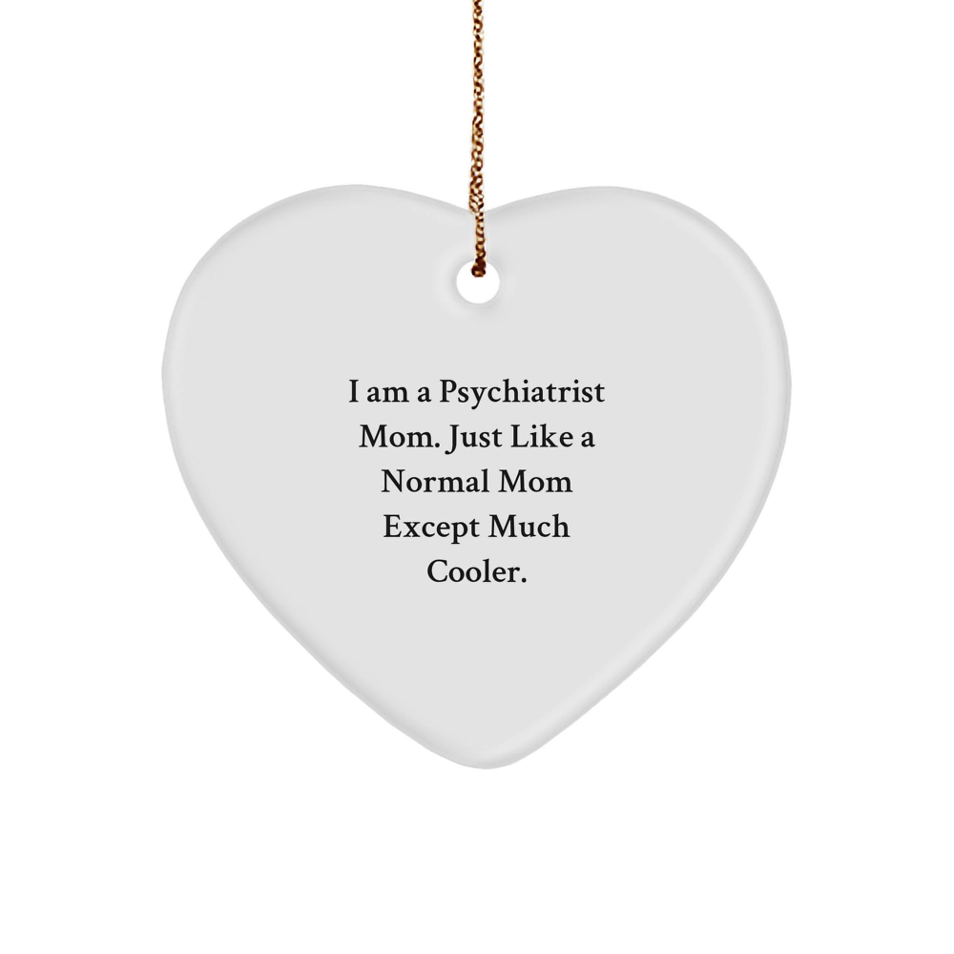 Funny Psychiatrist Mom Gifts for Christmas, Heart Ornament Inspirational Quotes from Family to Friends, I'm a Psychiatrist Mom Gifts for Women - Image 1
