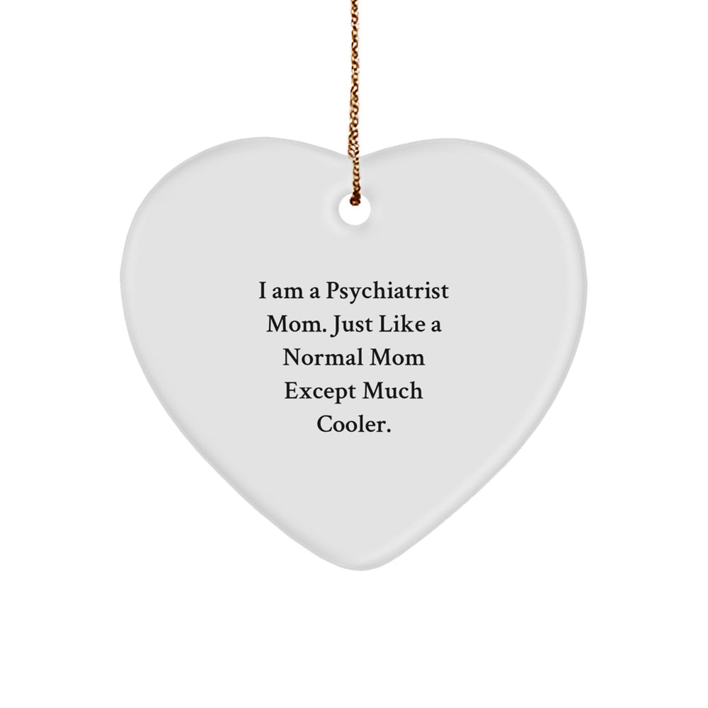 Funny Psychiatrist Mom Gifts for Christmas, Heart Ornament Inspirational Quotes from Family to Friends, I'm a Psychiatrist Mom Gifts for Women - Image 1