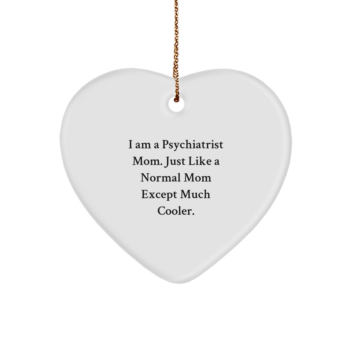 Funny Psychiatrist Mom Gifts for Christmas, Heart Ornament Inspirational Quotes from Family to Friends, I'm a Psychiatrist Mom Gifts for Women - Image 1