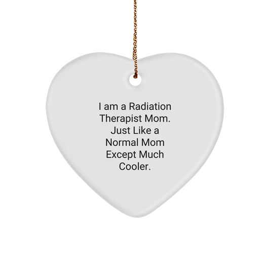 Radiation Therapist Gifts from Friends - 'I Am A Radiation Therapist Mom' Heart Ornament for Christmas, Funny Mom Quote - Image 1