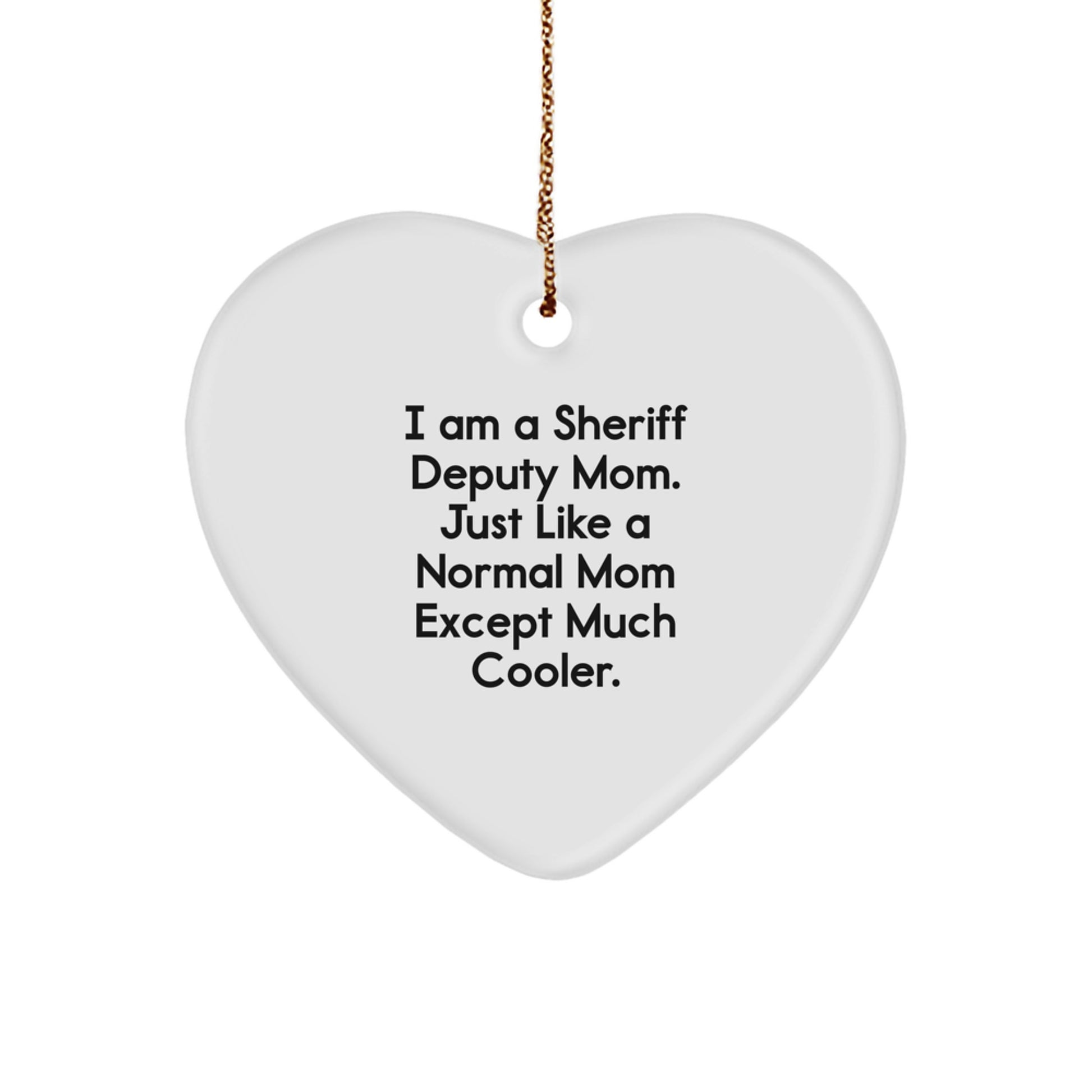 Sheriff Deputy Mom Unique Christmas Unique Gifts for Men, Funny Sheriff Deputy Heart Ornament, Gifts from Mom to Sheriff Deputy, Christmas Unique Gifts, Sheriff Deputy Deputy Gifts - Image 1