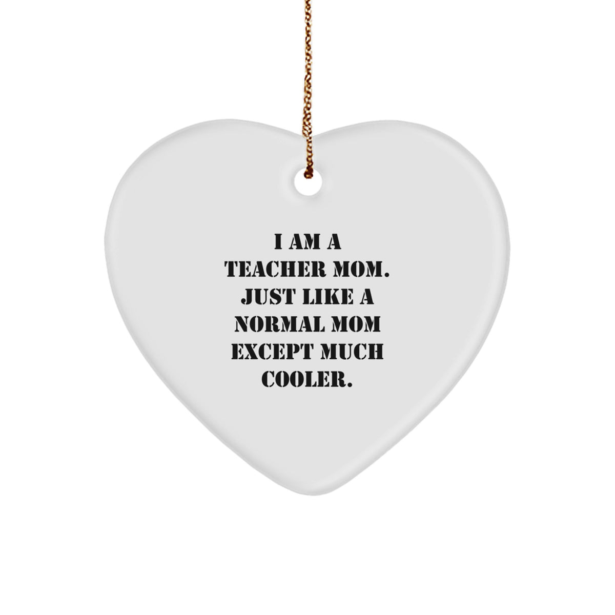 Funny Teacher Gifts, Heart Ornament for Mom, I Am A Teacher Mom - Unique Christmas Unique Gifts from Friends, Family, Coworkers - Image 1