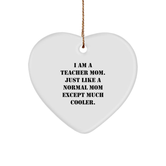 Funny Teacher Gifts, Heart Ornament for Mom, I Am A Teacher Mom - Unique Christmas Unique Gifts from Friends, Family, Coworkers - Image 1