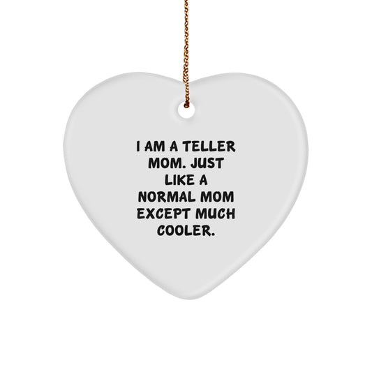 Funny Gifts for Teller Mom, Heart Ornament, Heart Shaped, Gifts from Mom to Teller, Christmas Unique Gifts - Image 1