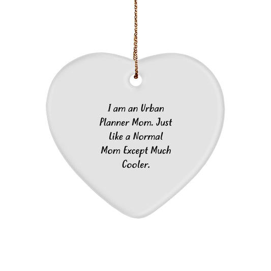 Gifts from Family for the Cool Urban Planner Mom Heart Ornament, Funny Quote - Christmas Unique Gifts for Urban Planner Women, Heart Shaped MDF Decor - Image 1