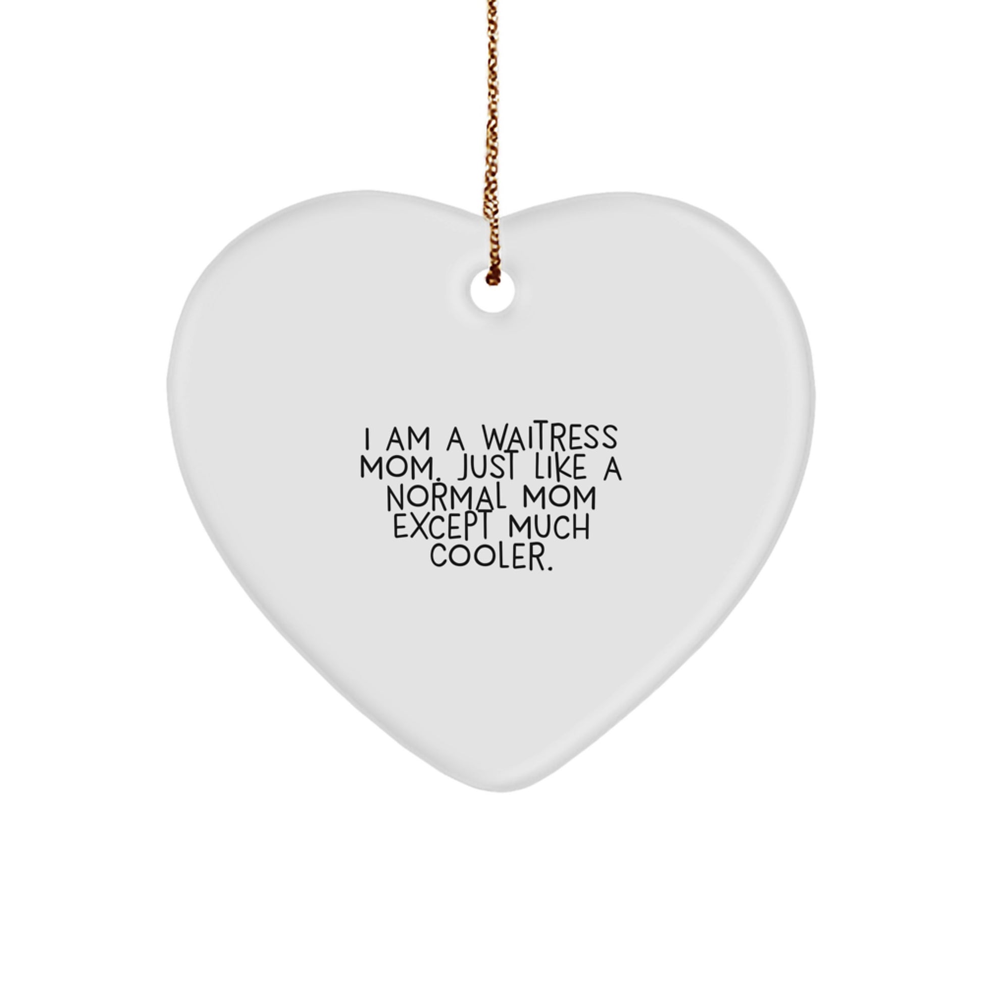 Funny Waitress Gifts from Mom, Cute Heart Ornament for Waitress with 'I Am A Waitress Mom' Quote, Unique Christmas Unique Gifts for Women - Image 1