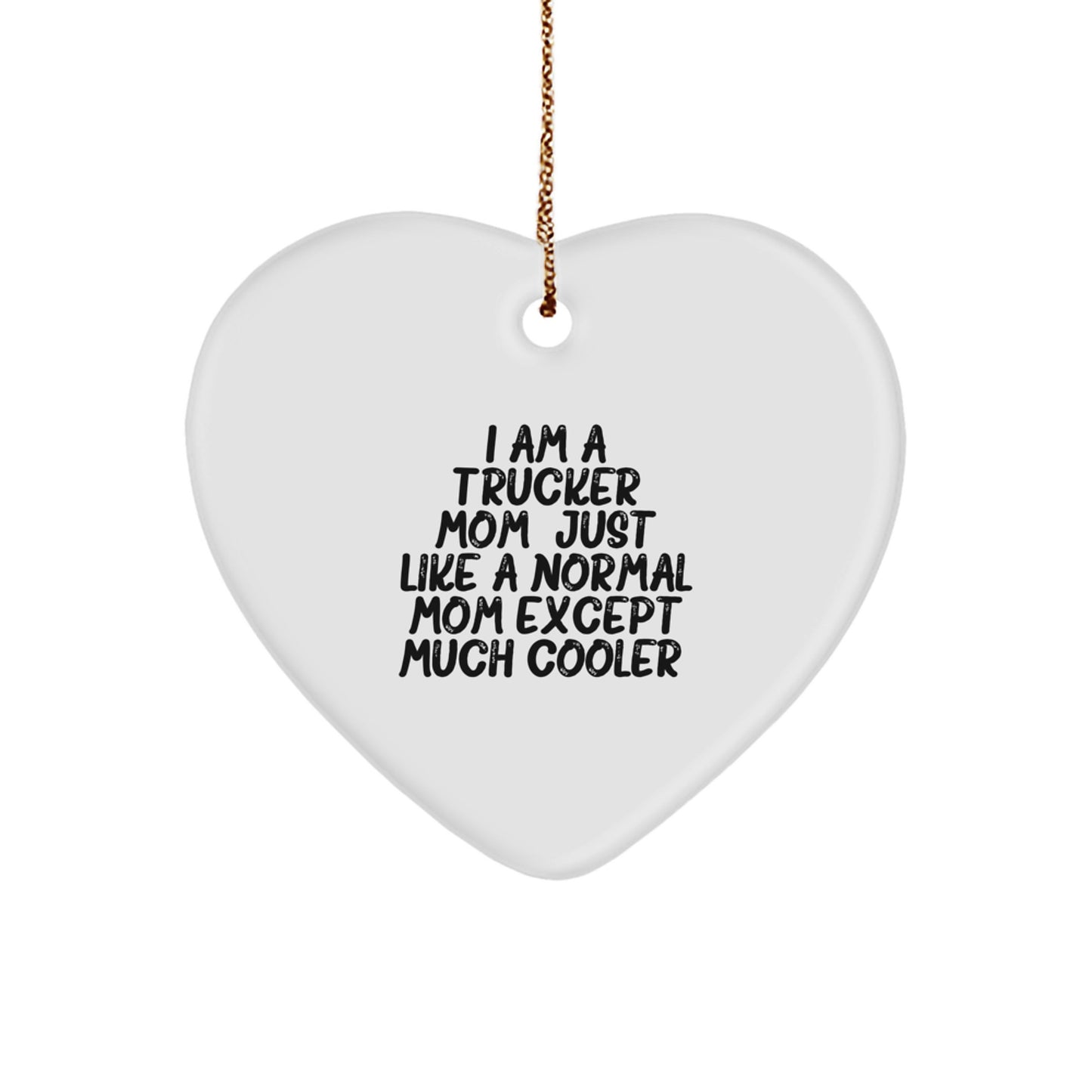 Funny Trucker Gifts from Mom, Heart Ornament for Trucker, Christmas Unique Gifts - Image 1