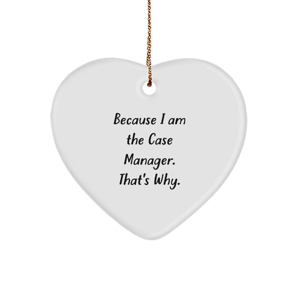 Funny Case Manager Gifts from Family, Heart Ornament Because I Am The Case Manager. - Image 1