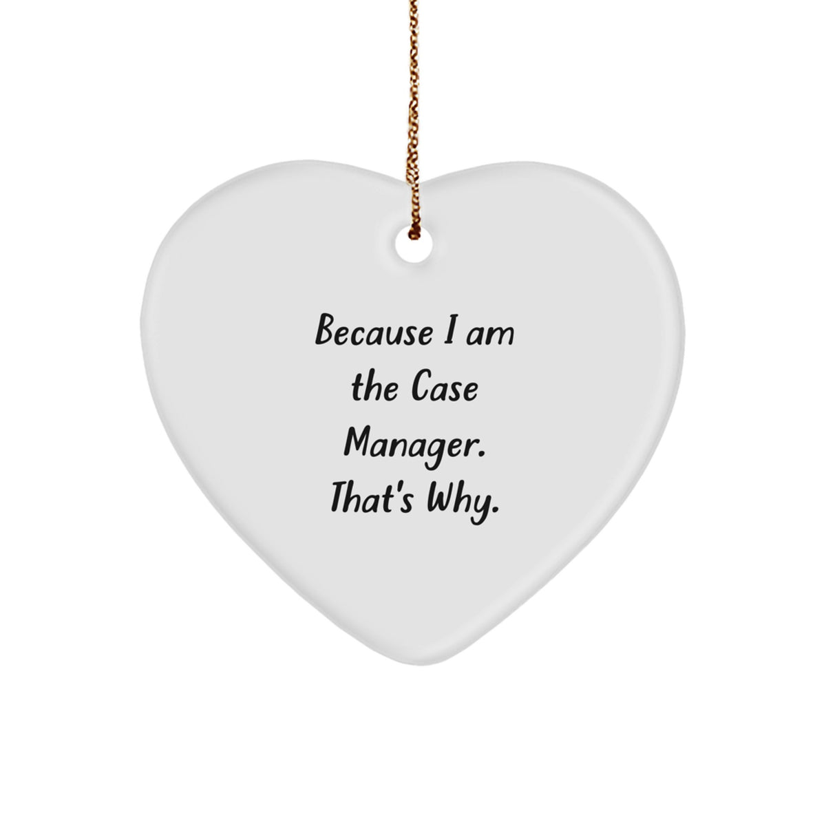 Funny Case Manager Gifts from Family, Heart Ornament Because I Am The Case Manager. - Image 1