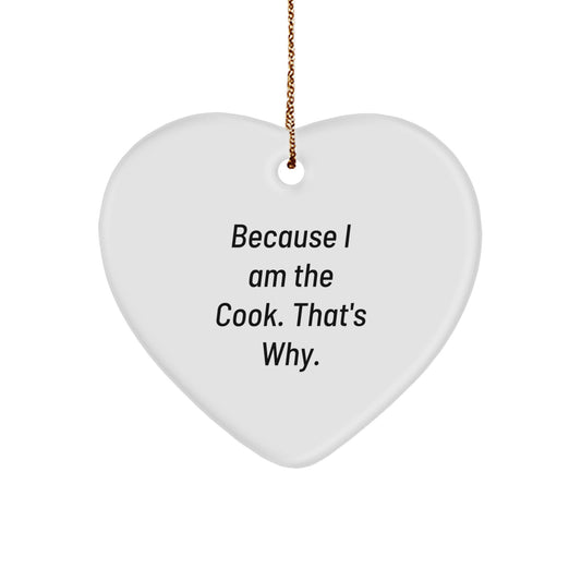 Funny Cook Gifts, Heart Ornament Because I Am The Cook That's Why, Christmas Unique Gifts from Family to Men - Image 1
