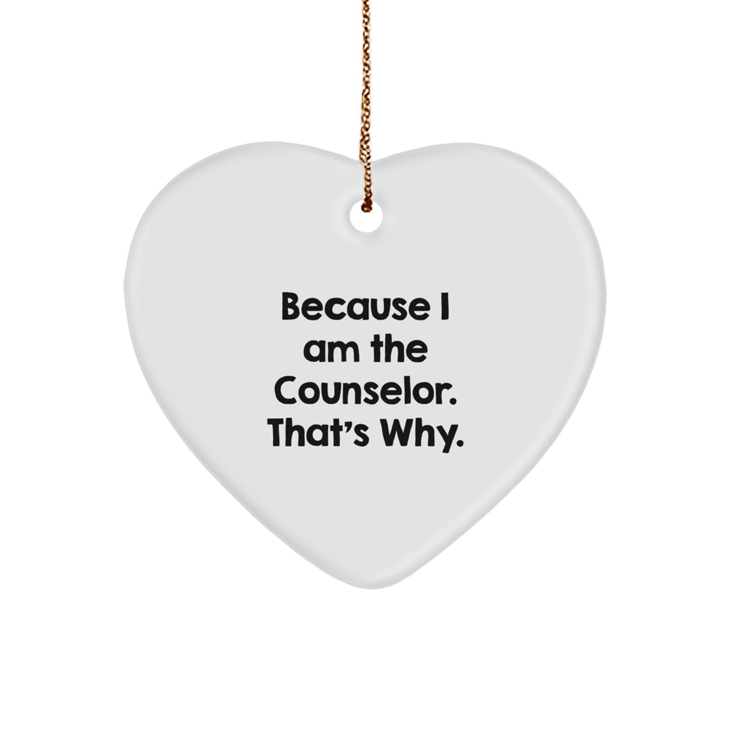 Cute Counselor Gifts from Men Friends for Counselors Christmas Unique Heart Ornament Because I Am The Counselor That's Why. - Image 1