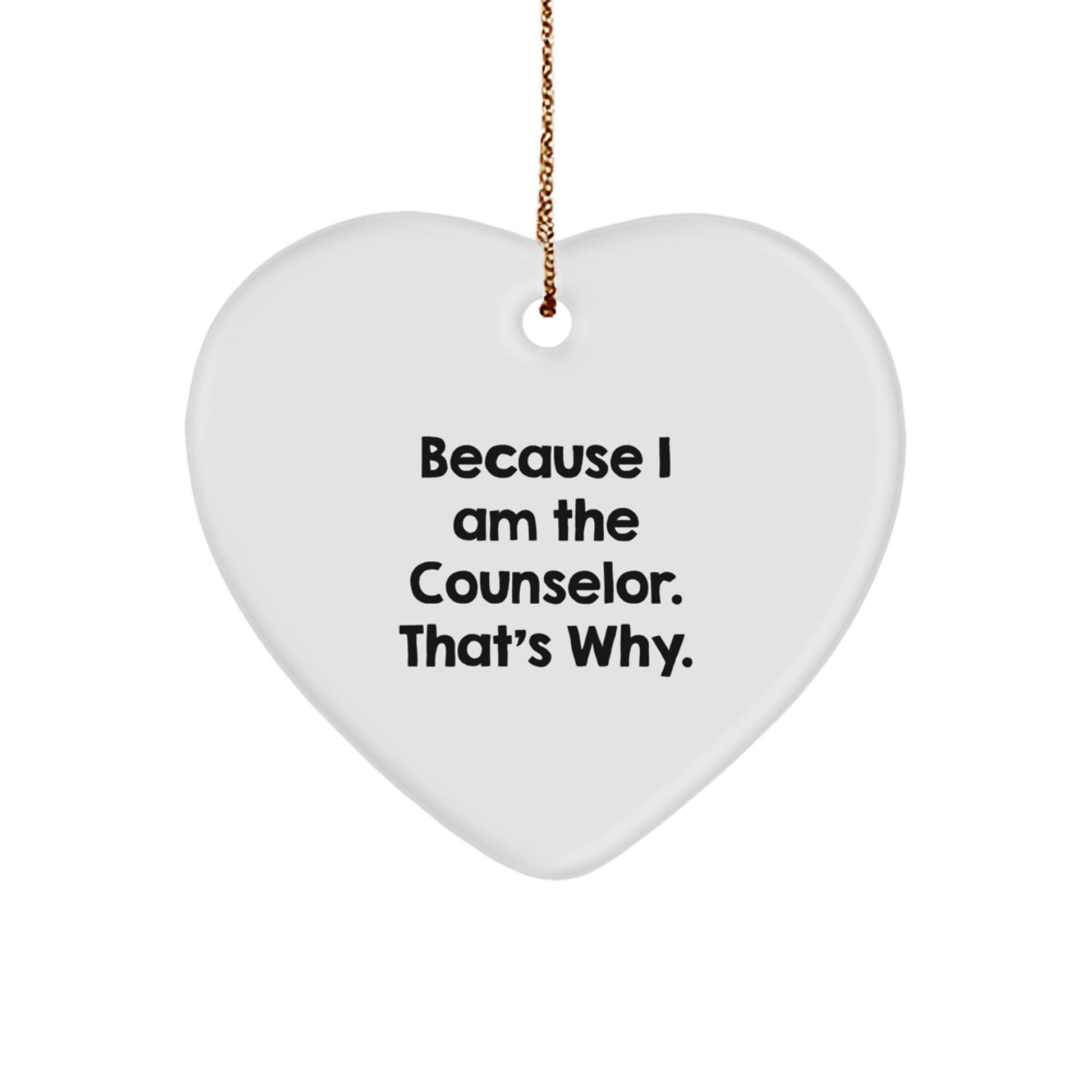 Cute Counselor Gifts from Men Friends for Counselors Christmas Unique Heart Ornament Because I Am The Counselor That's Why. - Image 1