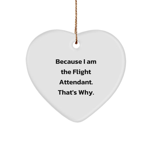 Funny Flight Attendant Gifts from Men, Unique Heart Ornament for Flight Attendant, Because I Am The Flight Attendant, That's Why, Christmas Unique Gifts - Image 1