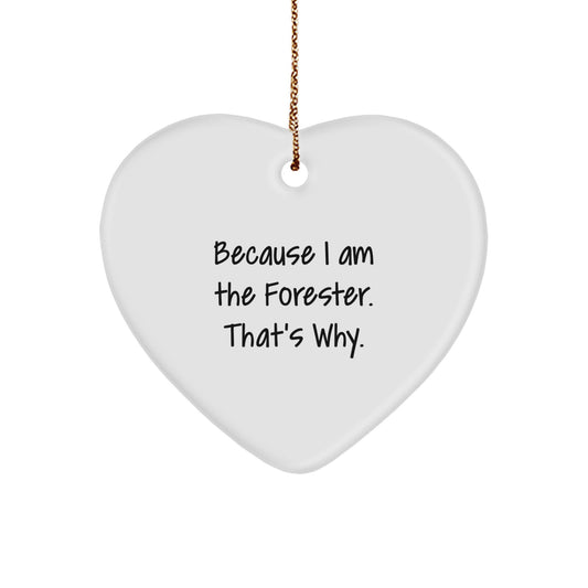 Funny Heart Ornament Gifts from the Forester, Perfect Forester Quotes for Christmas, Forester Love Gifts for Forester Friends, Because I Am The Forester. That's Why. - Image 1