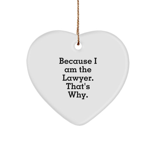 Funny Lawyer Gifts for Him, 'Because I Am The Lawyer. That's Why.' Heart Ornament, Christmas Unique Presents for Husband, Sweetheart, or Friend - Image 1