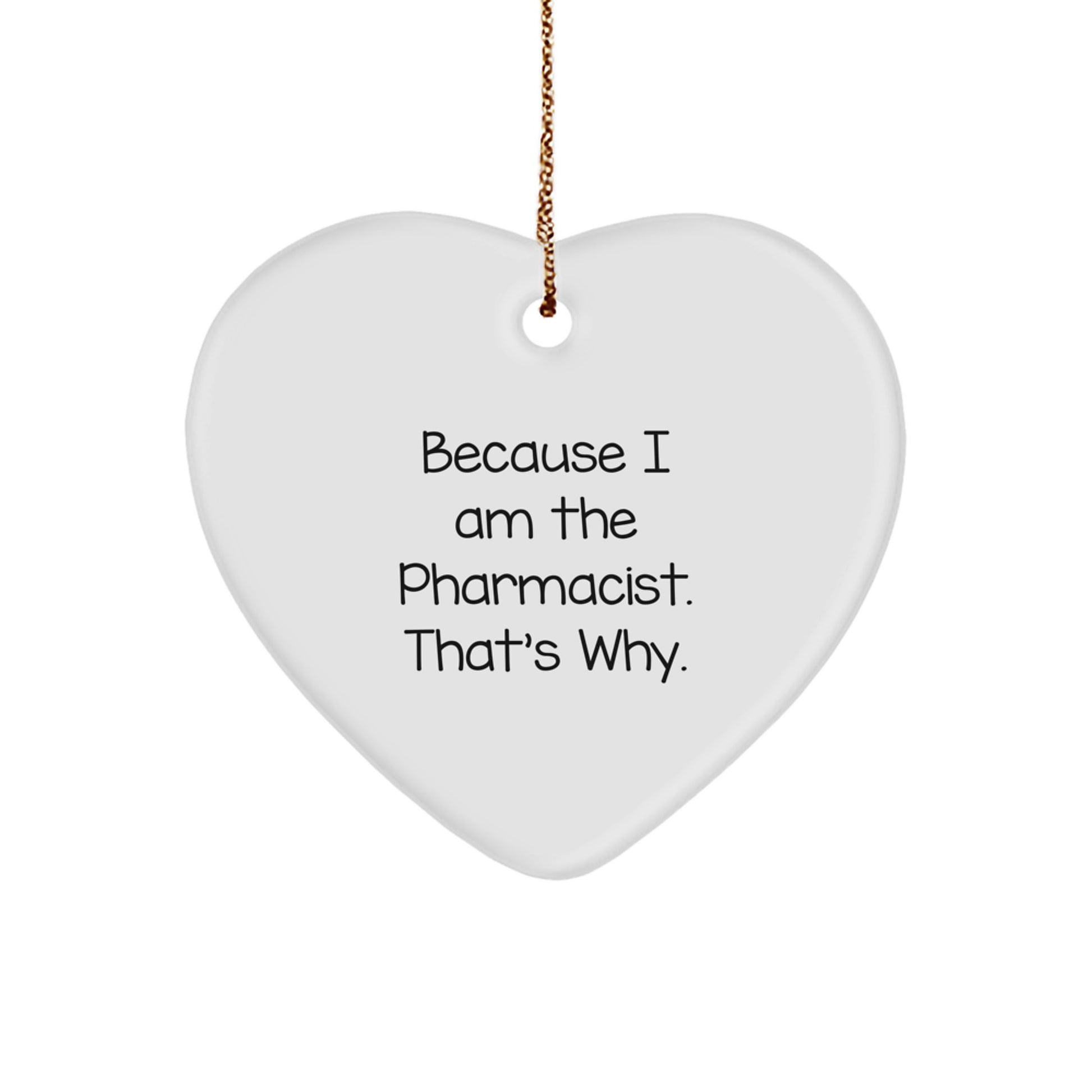 Funny Pharmacist Christmas Unique Gifts from Men to Friends, Heart Ornament Because I Am The Pharmacist That's Why, Unique - Image 1