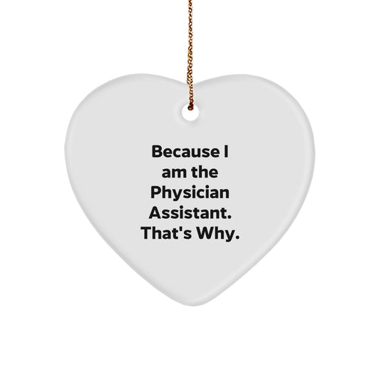 Gifts from Family for Physician Assistant Heart Ornament Because I Am The Physician Assistant. That's Why. Funny Christmas Unique Gifts - Image 1