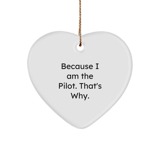 Funny Pilot Ornament Gifts from Friends, Christmas Unique Heart Shaped Decorations for Pilots, Because I Am The Pilot. That's Why. Personalized Aviation Gifts - Image 1