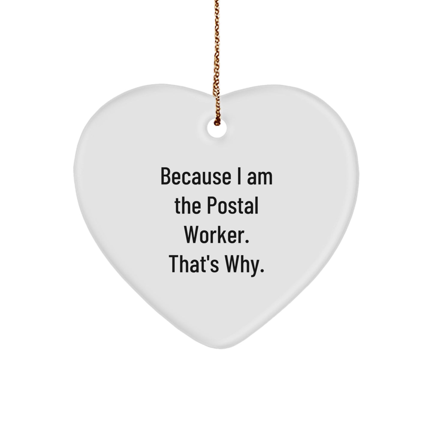 Funny Postal Worker Heart Ornament Gifts from Friends for Christmas because I Am The Postal Worker thats Why - Image 1