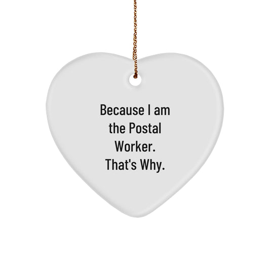 Funny Postal Worker Heart Ornament Gifts from Friends for Christmas because I Am The Postal Worker thats Why - Image 1