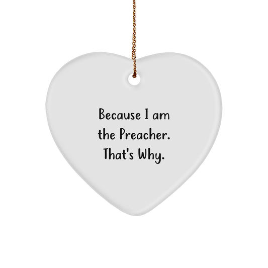 Funny Preacher Gifts for Men, Heart Ornament with Quote 'Because I Am The Preacher. That's Why.' Gifts from Friends, Christmas Unique Ornaments - Image 1