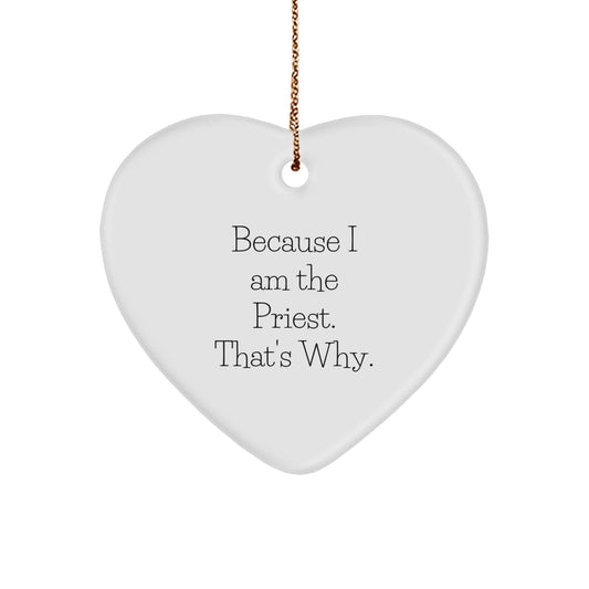 Funny Priest Heart Ornament Gifts for Him, Because I Am The Priest. That's Why., Christmas Unique Gifts from Friends and Family - Image 1