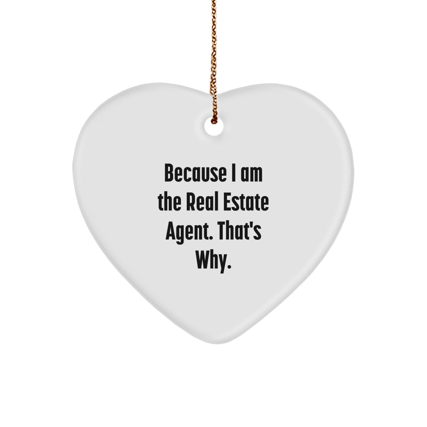 Christmas Unique Gifts for Real Estate Agents - Funny Heart Ornament Gifts from Coworkers to Family, Because I Am The Real Estate Agent That's Why - Image 1