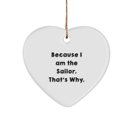 Sailor Heart Ornament Gifts from Friends and Family for Christmas Unique Decorations Because I Am The Sailor That's Why Funny Quote - Image 1