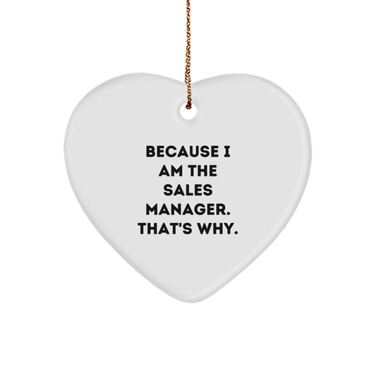 Funny Sales Manager Gifts - Heart Ornament Because I Am The Sales Manager That's Why Christmas Unique Gifts from Friends - Image 1