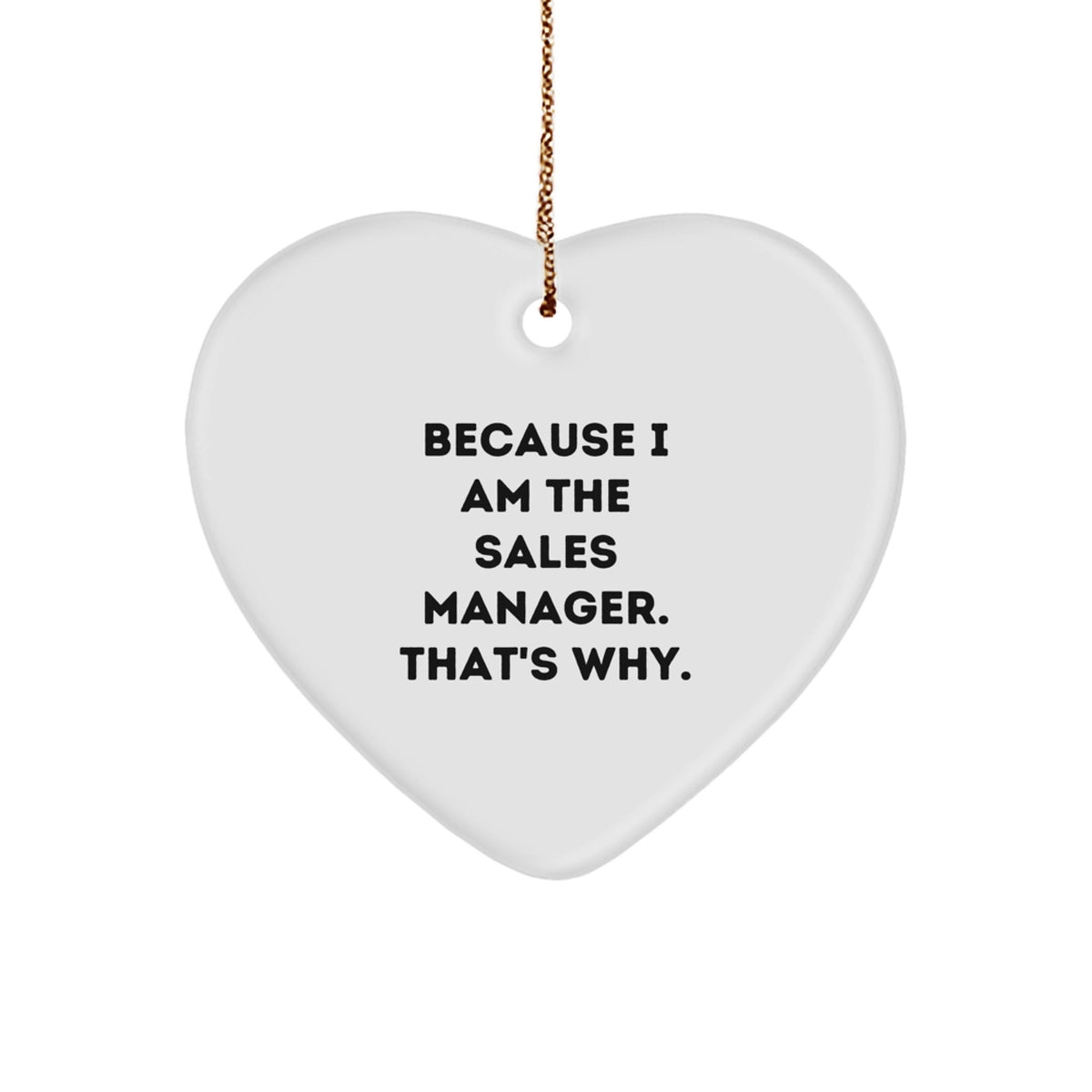 Funny Sales Manager Gifts - Heart Ornament Because I Am The Sales Manager That's Why Christmas Unique Gifts from Friends - Image 1