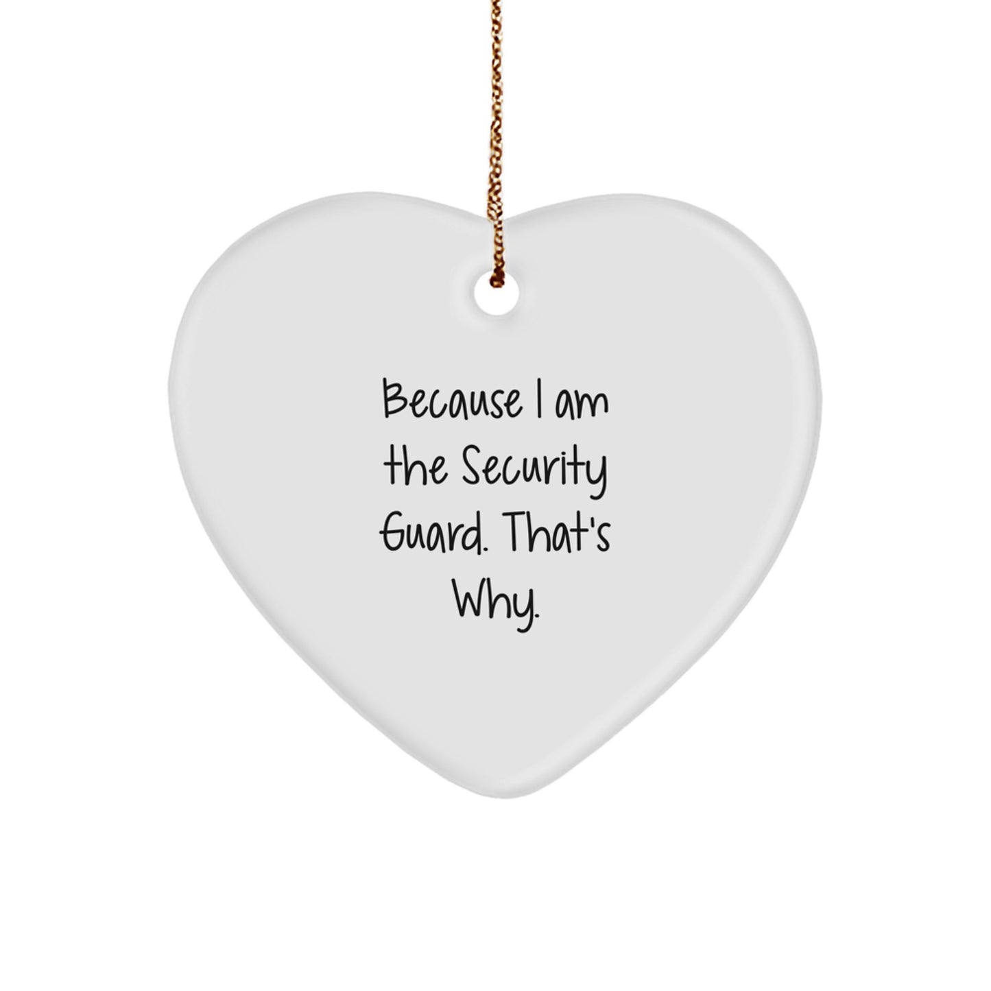 Funny Security Guard Heart Ornament Gifts from Friends, Perfect Inspirational Christmas Unique Gift for Security Guard, Because I Am The Security Guard That's Why Heart Decor - Image 1