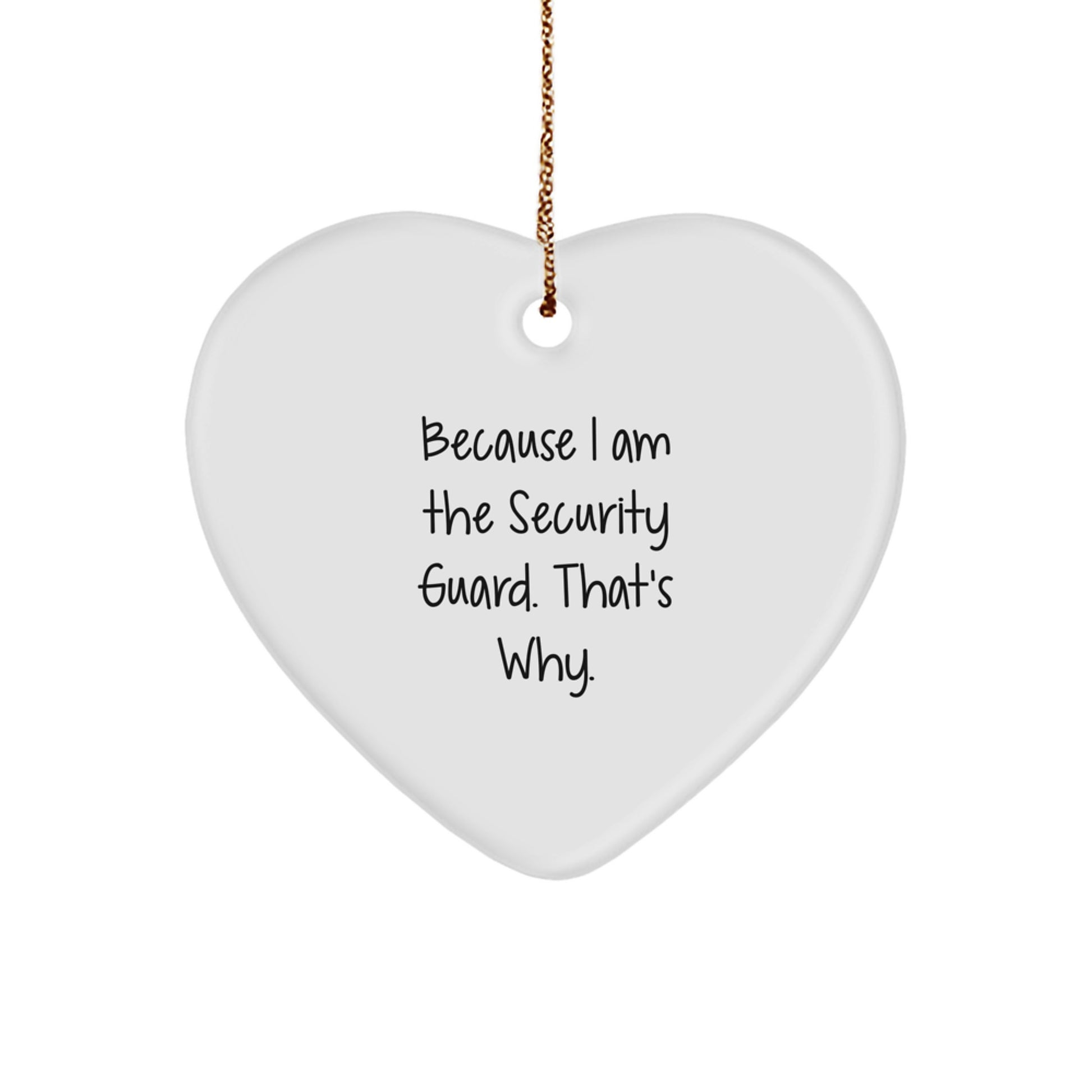 Funny Security Guard Heart Ornament Gifts from Friends, Perfect Inspirational Christmas Unique Gift for Security Guard, Because I Am The Security Guard That's Why Heart Decor - Image 1