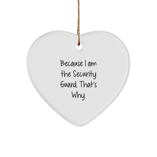 Funny Security Guard Heart Ornament Gifts from Friends, Perfect Inspirational Christmas Unique Gift for Security Guard, Because I Am The Security Guard That's Why Heart Decor - Image 1