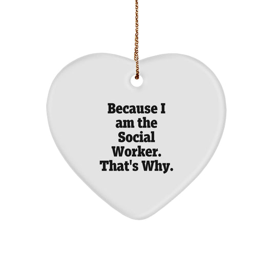 Funny Gifts from Friends or Family for Social Worker Christmas Unique Heart Ornament, 'Because I Am The Social Worker. That's Why.' - Image 1
